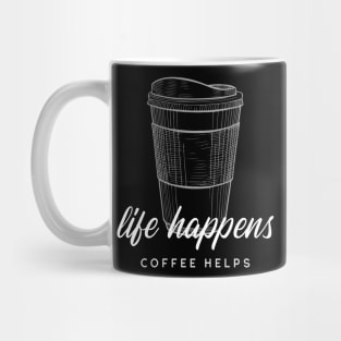 Caffeine Addict Quote Life Happens Coffee Helps Mug